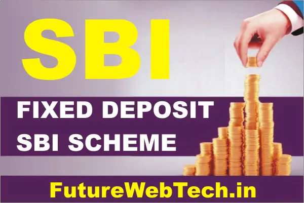 Fixed Deposits Schem SBI, SBI FD scheme 2023, best sbi fd scheme, sbi fd scheme in hindi, sbi fd scheme calculator, sbi fd scheme details, fixed deposit scheme in sbi