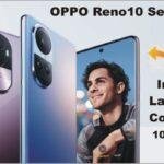 Oppo Reno 10 भारत में Oppo करेगा Reno 10 सीरीज लॉन्च, 25 मिनट में फुल चार्ज, अट्रैक्टिव लुक के साथ धाकड़ कैमरा क्वालिटी और भी कई खूबियों के साथ  पैसा वसूल फीचर्स