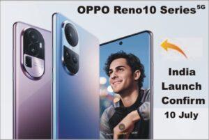 Oppo Reno 10 Series, Reno 10 Pro, Reno 10 Pro+, 5G Features And Specification, Battery, Camera quality, 5G Smartphone price in india, review, Launch Date, storage
